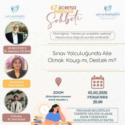 67. Ücretsiz Psikoloji Sohbeti afişi: Sınav Yolculuğunda Aile Olmak: Kaygı mı, Destek mi?